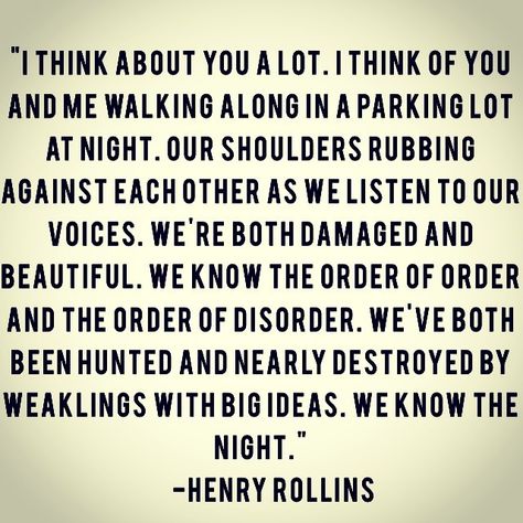 42 Likes, 3 Comments - Tanya (@tanyaaarrr) on Instagram: “#henryrollins #henryrollinsquotes #deepinthought #rollinsband #blackflag #poetry #badassery #truth…” Henry Rollins Quotes, Henry Rollins, Sweet Words, Intj, Wonderful Words, Thoughts Quotes, Words Quotes, Authors, Favorite Quotes