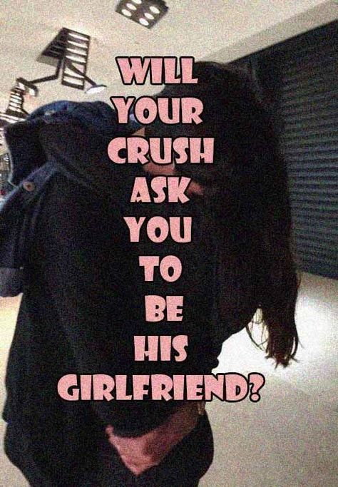 Will Your Crush Ask You To Be His Girlfriend? Cute Things For Your Crush, How To Text Your Crush You Like Them, How To Find Friends On Pinterest, What Do I Text My Crush, What To Message Your Crush, How To Tell Your Crush You Like Him In Person, Birthdays Of Soulmates, How To Ask A Boy To Be Your Boyfriend, What To Get Your Crush For His Birthday