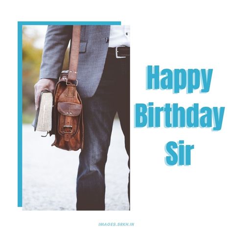 Happy Birthday Respected Sir, Happy Birthday Sir, Happy Birthday Sir Images, Wish You Happy Birthday Sir, Happy Birthday Salman Khan Video, Happy Birthday Shubham, Happy Birthday Kamal Hassan, Wallpaper Edge, Happy Birthday Cake Images