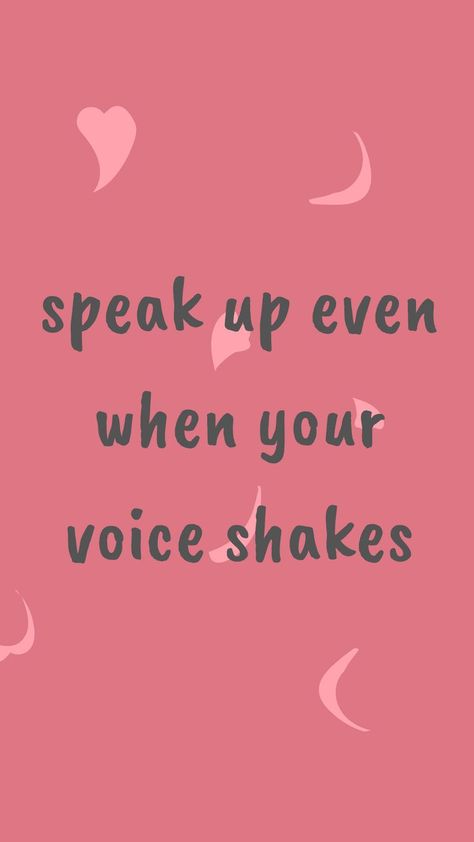 Speak up even when your voice shakes Speak Up Quotes, Speaking Up For Yourself, Your Voice Matters, Vision Board Pictures, Self Empowerment, Self Respect, Your Voice, Real Talk, Positive Affirmations