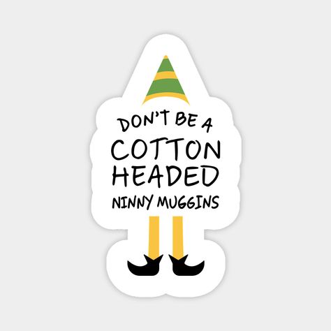 Don’t Be A Cotton Headed Ninny Muggins -- Choose from our vast selection of magnets to match with your desired size to make the perfect custom magnet. Pick your favorite: Movies, TV Shows, Art, and so much more! Available in two sizes. Perfect to decorate your fridge, locker, or any magnetic surface with. Cotton Headed Ninny Muggins, Custom Magnets, Hard Hats, Car Windows, Funny Stickers, Custom Stickers, Favorite Tv Shows, Lockers, Water Bottles