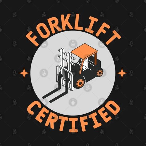 forklift certified - Forklift Certified - T-Shirt | TeePublic Forklift Certified, Warehouse Worker, Kids Magnets, Case Stickers, Phone Case Stickers, Cool Walls, Party Design, Baseball Tshirts, Long Sweatshirt