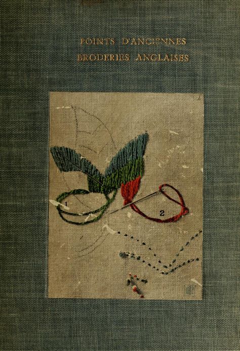 Points d'anciennes broderies anglaises : Pesel, Louisa F., d. 1947 : Free Download, Borrow, and Streaming : Internet Archive Embroidery Books, Fabric Book Covers, Vintage Needlework, Garden Labels, Philodendron Plant, Embroidery Online, Craft Books, Online Books, Cross Stitch Books