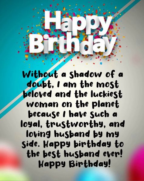 Birthday Wishes for Husband Happy Birthday Images Birthday Images For Husband, Happy Birthday Wishes For Him Husband, Birthday Wishes To My Husband, Birthday Wishes For My Husband, To My Husband Quotes, Blessing Birthday Wishes, Happy Birthday Husband Funny, Happy Birthday Dear Husband, My Husband Quotes