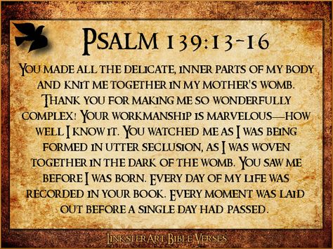 Psalm 139:13-16 Psalm 40, Psalm 139 13, Psalm 139, Serve The Lord, Kingdom Of Heaven, Favorite Bible Verses, Daily Bread, Lord Jesus Christ, The Covenant