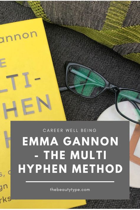 The Multi Hyphen Method - Emma Gannon - career and blogging guide to working on your side hustle.    thebeautytype.com Multi Hyphenate, Talk Too Much, Creative Careers, Blog Titles, Blog Strategy, Flexible Working, Blog Article, Latest Books, Working Woman