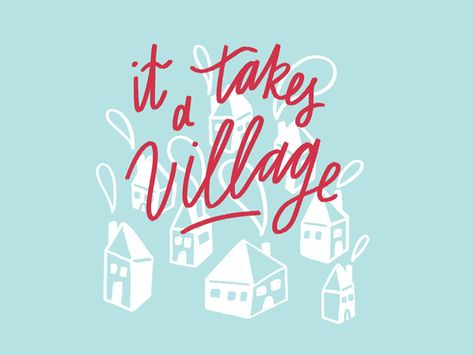 It Takes a Village by Chandler Subra on Dribbble My Village Quotes, Village Quotes, It Takes A Village, Cal Poly, Takes A Village, Deja Vu, Summer Inspo, Still Waiting, Saint Charles