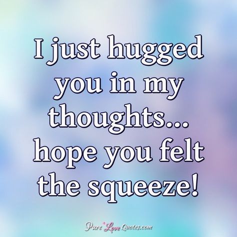 Sending Hugs Quotes, Need A Hug Quotes, Hello Quotes, Hugs And Kisses Quotes, Special Friend Quotes, Kissing Quotes, I Hug You, Thinking Of You Quotes, Hug Quotes