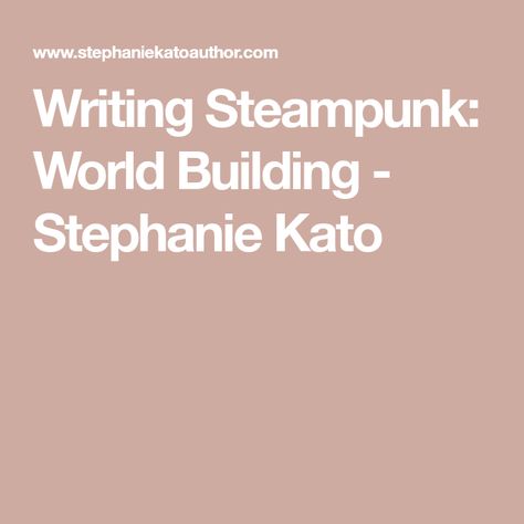 Writing Steampunk: World Building - Stephanie Kato Victorian Steampunk Aesthetic, Steampunk World, Futuristic World, Writing Genres, Steampunk Aesthetic, World Building, Fiction Idea, Victorian Steampunk, Retro Futuristic