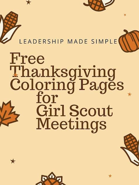 Free Thanksgiving Coloring Pages for Girl Scouts Girl Scouts Thanksgiving Activities, Girl Scout Thanksgiving Ideas, Thanksgiving Girl Scout Activities, Brownie Meeting Ideas, Friendsgiving Activities, Brownies Activities, Girl Scout Mom, Thanksgiving Coloring Book, Free Thanksgiving Coloring Pages