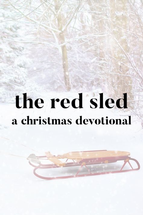 The Red Sled: A Christmas Devotional – Devotional Diva Ladies Christmas Devotional, Christmas Devotional For Teens, Christmas Devotion For Ladies, Christmas Stories Inspirational Lds, Christmas Devotional For Families, Christmas Devotional Ideas, Christmas Devotions For Women, Christmas Devotional For Womens Group, Christmas Stories Inspirational