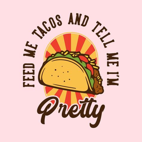 Taco Background, Taco Poster, Taco Illustration, Starvin Marvin, Slogan Typography, Logo Produk, Procreate Designs, Party Slogans, Tell Me Im Pretty