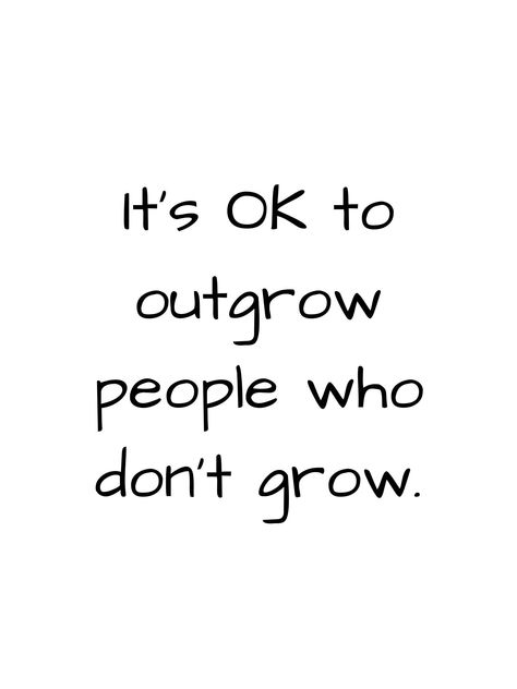 Sometimes You Outgrow People, Those Who Know Those Who Dont Know, People Being Mean To You Quotes, Its Not Who You Are That Holds You Back, Random Inspiration Quotes, Its Okay To Outgrow People, You Outgrow People Quotes, Its Ok To Outgrow People, What Is Going On