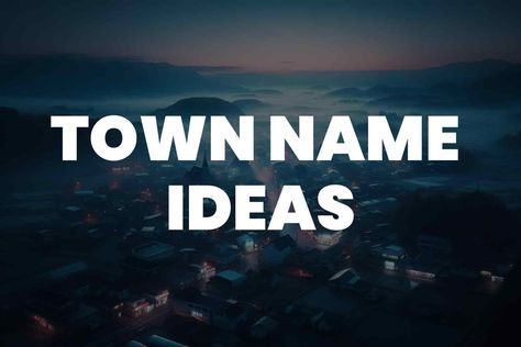 999+ Town Name Ideas For Your Next Fiction Story Names For Towns In Books, Fake Town Names, Fictional Town Name Ideas, Town Names Ideas, Small Town Names, Minecraft Town, Amber Sky, Fiction Story, Short Names