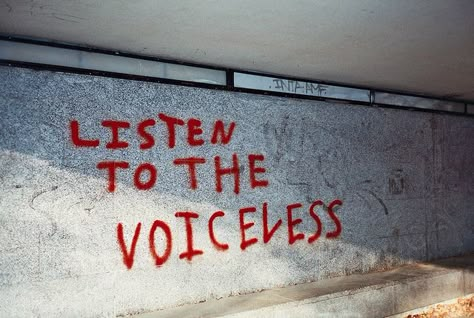 Listen to the voiceless by Joybot, via Flickr V Pour Vendetta, Foto Muro Collage, Graffiti Quotes, Lev Livet, Street Quotes, Pretty Words, Quote Aesthetic, Words Quotes, Words Of Wisdom