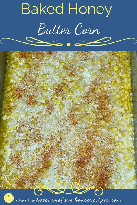 Honey Butter Corn, Frozen Corn Recipes, Corn In The Oven, Recipe For A Crowd, Butter Corn, Skillet Corn, Corn Side Dish, Canning Sweet Corn, Buttered Corn