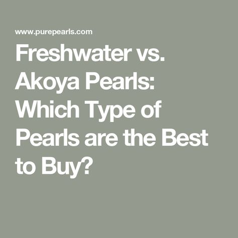 Freshwater vs. Akoya Pearls: Which Type of Pearls are the Best to Buy? Akoya Pearl Necklace, Right Decision, Pearl Gifts, Short Article, Jewellery Marketing, White Pearl Necklace, White Freshwater Pearl, Akoya Pearls, Pearl Types