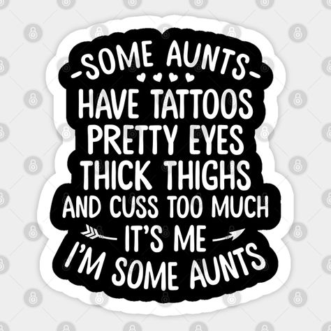 Aunt Quotes Funny, Aunt Tattoo, Niece Tattoo, Tattoos Pretty, Aunt Quotes, Funny T Shirt Sayings, Teaching Shirts, Cute Small Tattoos, Auntie Gifts