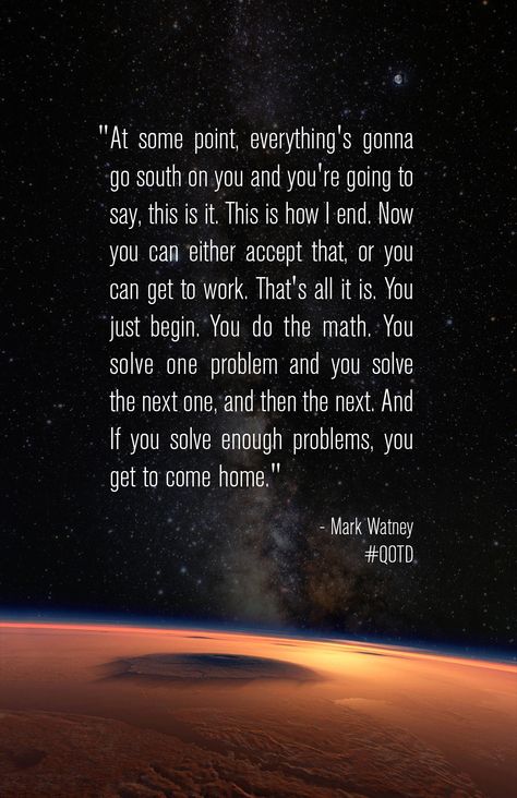 #QOTD  Such a great life lesson to take away from The Martian. Martian Aesthetic, The Martian Aesthetic, The Martian Quotes, Great Life, The Martian, High School Students, Wall Quotes, Movie Quotes, Astronomy