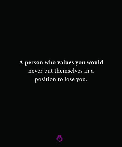 A person who values you would never put themselves in a position to lose you. #relationshipquotes #womenquotes When Someone Values You Quotes, Value A Person Quotes, Value The Person Who Loves You, Know Your Value Quotes Relationships, Being Valued Quotes Relationships, Relationship Values Quotes, A Person Who Values You, Quotes About Value Relationships, Person Value Quotes