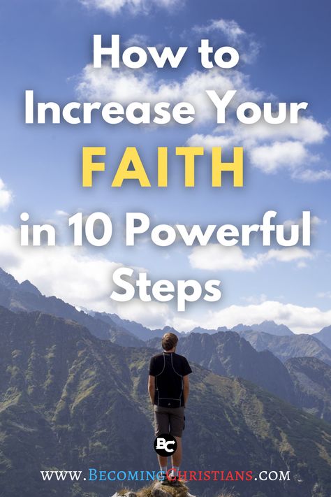 How to Increase Your Faith in 10 Powerful Steps Bible Encouragement, Faith In God, Step Guide, Improve Yourself, Encouragement, Bible, 10 Things