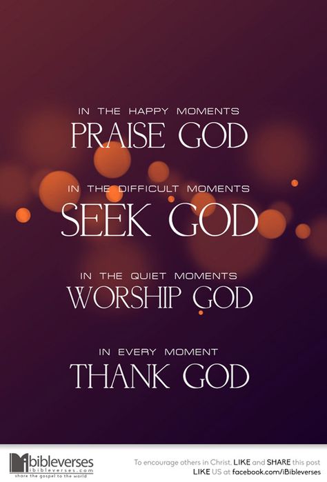 In the happy moments, praise God. In the difficult moments, seek God. In the quiet moments, worship God. In every moment, thank God....Download at http://ibibleverses.christianpost.com/?p=148152  #praise #worship #seek #thanksgiving Praise And Worship Quotes, Happy Moments Praise God, African American Quotes, Worship Quotes, Seek God, Spiritual Formation, Positive Encouragement, Christian Quotes Prayer, Worship God