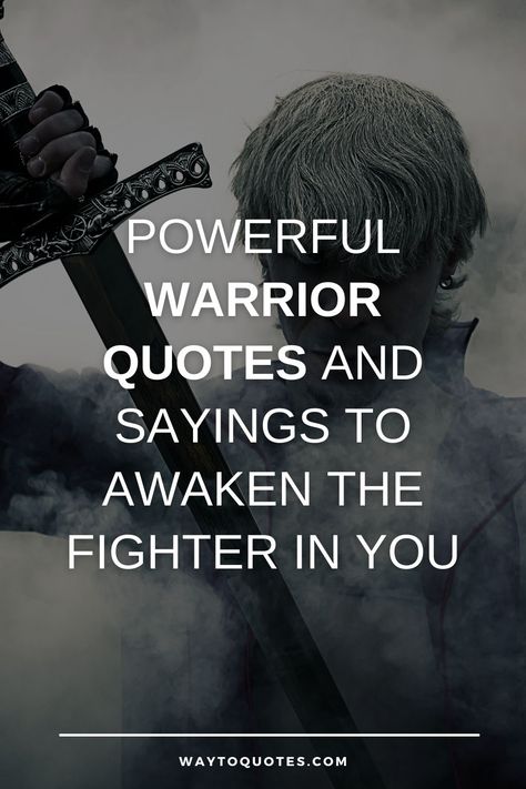 80 Powerful Warrior Quotes To Awaken The Fighter In You Quotes Strength Motivational, My Son Is A Warrior Quotes, Yoga Warrior Quotes, Inner Warrior Quotes, Quotes About Battles, Warrioress Quotes, Japanese Warrior Quotes, You Are A Fighter Quotes, Quotes About Being The Bad Guy