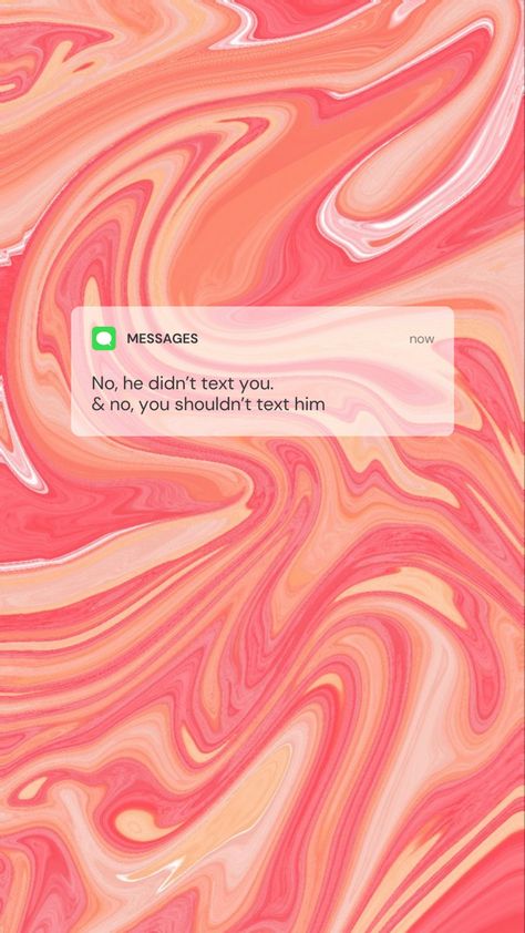 No, he didn’t text you. And no, you shouldn’t text him. don’t text your ex, focus on homework/ studying, dont look at your phone iPhone Wallpaper background. Pink and orange. Fake text message. ***I do not own the art/image behind the quote. Text Message Wallpaper Iphone Aesthetic, Do Not Text Him Wallpaper, Text Me When You Get Home Wallpaper, Walpappers Iphone Quotes, Dont Text Him Quotes Wallpaper, Don't Text Him Wallpaper, Text Messages Aesthetic Wallpaper, Don’t Text Them Quotes, Dont Text Him Wallpaper