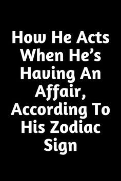 How He Acts When He’s Having An Affair, According To His Zodiac Sign Having An Affair Quotes, When He Cheats Quotes, Love Affair Quotes, Affair Quotes, Is He Cheating, Relationship Repair, Libra Virgo, Capricorn Love, Taurus Quotes