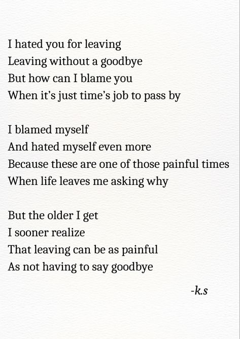 I wrote this poem about grief. How sad and devasting it felt, when people leave without goodbyes. I wish I got a chance to tell them how much I love them. And to me it seemed like leaving was so much easier. But I realized over time that leaving can also be as hard. Leaving Quotes, Hard To Say Goodbye, People Leave, Saying Goodbye, A Poem, To Say Goodbye, Say Goodbye, Good People, To Tell