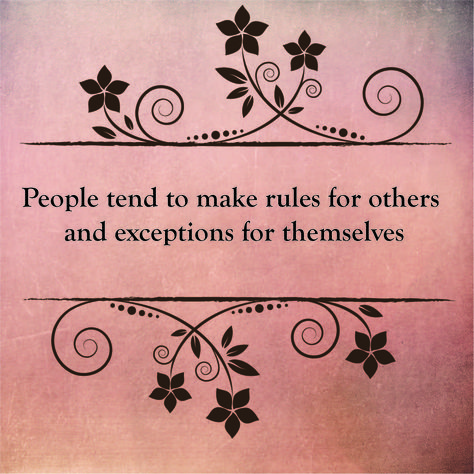 People tend to make rules for others and exceptions for themselves. Following Rules Quotes, Rules Quotes, Important Quotes, People Quotes, Powerful Words, Beautiful Quotes, Make You Feel, Me Quotes, How To Apply