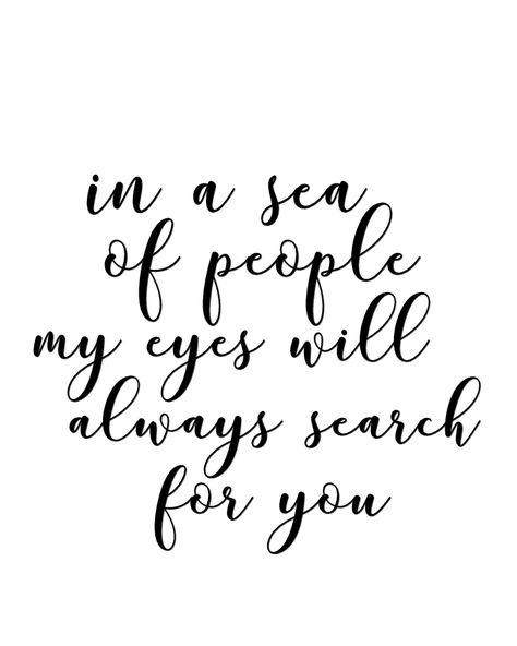 Love quote idea - "In a sea of people my eyes will always search for you." {Courtesy of The Girl Creative} Bridesmaids Quotes, Citation Saint Valentin, Valentines Day Sayings, Crush Signs, Valentines Day Love Quotes, Quotes Valentines Day, Valentines Day Quotes For Him, Love Crush, Famous Love Quotes