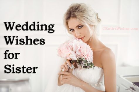 Wedding Wishes for Sister Marriage Wishes For Sister, Sister Wedding Quotes Marriage, Wedding Wishes For Sister, Sister Wedding Quotes, Wedding Congratulations Quotes, Wedding Quotes Marriage, Marriage Poems, I Wish You Happiness, Happy Birthday Mother