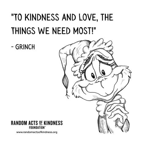 To kindness and love, the things we need most! Grinch #kindnessquotes Forget You Quotes, Act Of Kindness Quotes, Corny Quotes, Kindness Quote, Grinch Quotes, Seeing Quotes, Work Quotes Inspirational, Love And Kindness, Hard Work Quotes