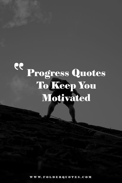 Progress Quotes To Keep You Motivated Evolve Quotes Motivation, Shoulder Day Quotes, Quotes On Goals Motivation, Quotes About Not Giving Up On Yourself, Learn Something New Quotes, Progress Quotes Inspiration, Progress Over Perfection Quotes, Showing Up Quotes, Quotes About Progress