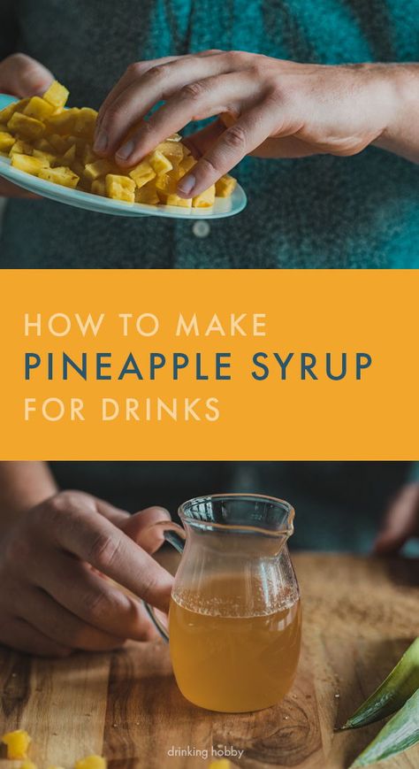 Make your own pineapple syrup to use in drinks. It is an easy recipe that can take your homemade cocktail game up a notch. #Pineapple #CocktailSyrup #DrinkIdeas Syrup Recipe For Cocktails, Thyme Simple Syrup, Pineapple Syrup, Mint Simple Syrup, Drink Syrups, Simple Syrup Recipes, Make Simple Syrup, Homemade Cocktails, Pineapple Recipes