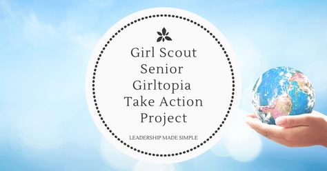 Girl Scout Senior Girltopia Take Action Project Girltopia Take Action Projects, Junior Outdoor Journey, Girl Scout Juniors Activities, Girl Scouts History, Girl Scout Levels, Girl Scout Gold Award, Girl Scout Junior Journey, Troop Leader, Girl Scout Juniors