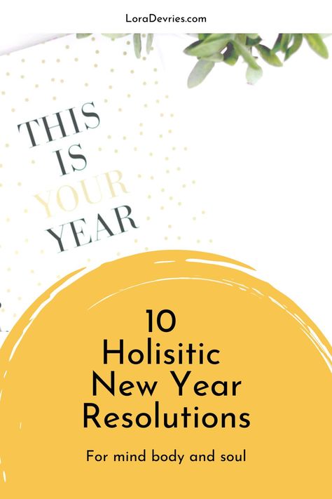 Need some holistic wellness new year resolution ideas? check out these 10 healthy and positive habits for the new year. - By Lora Devries New Year Resolutions Ideas, Year Of Health, New Year Resolution Ideas, Resolutions Ideas, Resolution Ideas, Personal Goal Setting, New Year Resolution, New Year Resolutions, Mahayana Buddhism