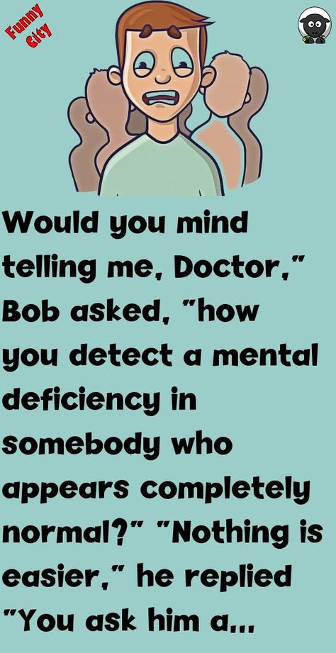 Would you mind telling me, Doctor," Bob asked, "how you detect a mental deficiency in somebody who appears completely normal?""Nothing is easier," he replied"You ask him a simple question which ev... #funny #joke #story Doctor Jokes Humor, Mentally Hilarious, Doctor Jokes, History Questions, Funny City, Good Jokes To Tell, Witty One Liners, Daily Jokes, Wife Jokes