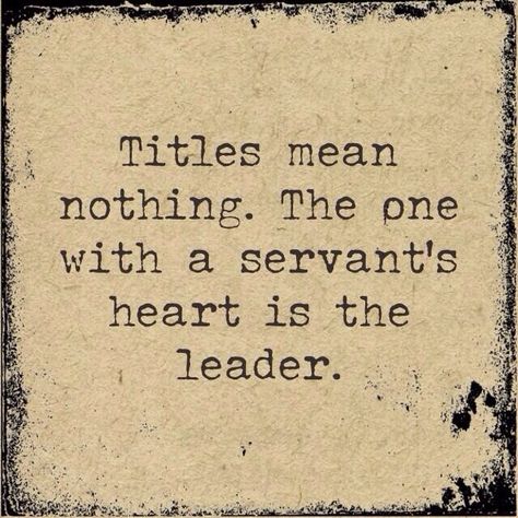 Servant Leadership A Servants Heart, Servants Heart, Leadership Inspiration, Leader Quotes, Servant Leadership, Leader In Me, John Maxwell, Life Quotes Love, Leadership Quotes