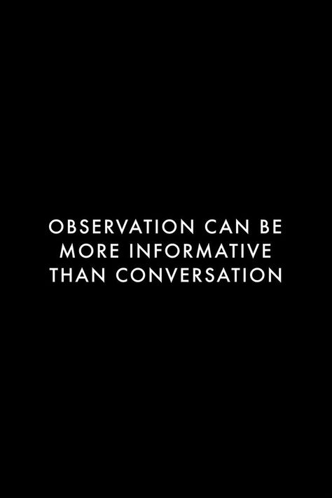 Less Conversation Quotes, Deep Wise Quotes Wisdom, Quotes About Observation, The Conversation Is Different Quotes, Black Board Quotes, Read People Quotes, I Can Read People Quotes, Fact Quotes Truths Feelings, Reading People Quotes