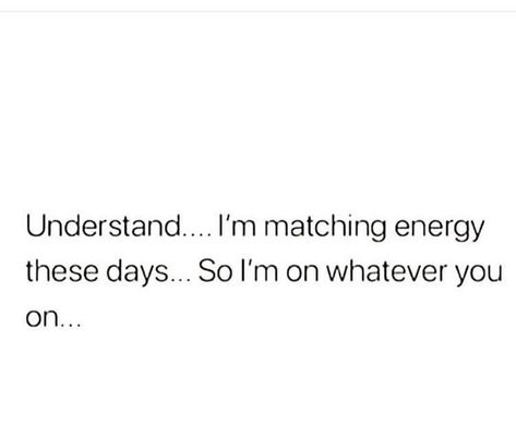 Matching energies... Matching Energy Quotes, Matching Energy, Tami Roman, Matching Quotes, Effort Quotes, Danielle Marie, Tagalog Love Quotes, 40 Birthday, Relationships Quotes