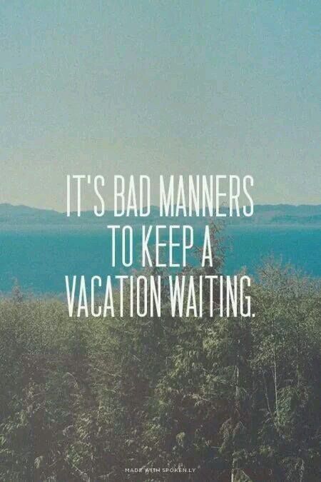 It's bad manners to keep vacation waiting Vacation Quotes, Best Travel Quotes, Motiverende Quotes, Travel Quotes Inspirational, Adventure Quotes, Best Inspirational Quotes, To Infinity And Beyond, Oh The Places Youll Go, Travel Quotes