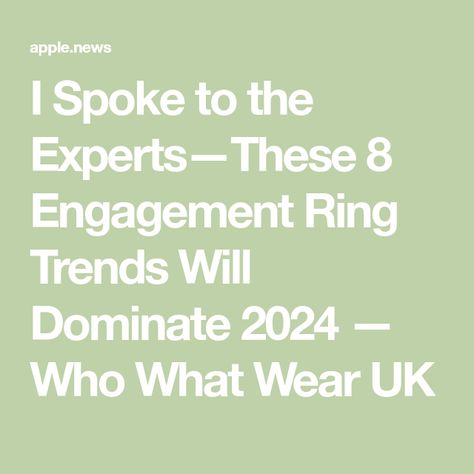 I Spoke to the Experts—These 8 Engagement Ring Trends Will Dominate 2024 — Who What Wear UK Engagement Ring Trends 2024, Engagement Rings 2024 Trends, Trending Engagement Rings For 2024, 2024 Engagement Ring Trends, Engagement Rings 2024, 2024 Engagement Rings, Engagement Rings Australia, Engagement Ring Trends, Top Engagement Rings