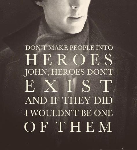 SHERLOCK: Heroes Don't Exist. Sherlock Holmes Quotes, Vatican Cameos, Sherlock Quotes, Mrs Hudson, Sherlock Holmes Bbc, Sherlock 3, Sherlock Fandom, Benedict Cumberbatch Sherlock, Sherlock John