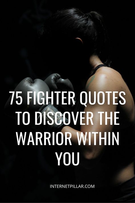 75 Fighter Quotes to Discover the Warrior Within You - #quotes #bestquotes #dailyquotes #sayings #captions #famousquotes #deepquotes #powerfulquotes #lifequotes #inspiration #motivation #internetpillar Fighter Quotes Motivation, Battle Quotes, Encouraging Poems, Fighter Quotes, Winning Quotes, Fear Quotes, Together Quotes, Warrior Within, Done Quotes