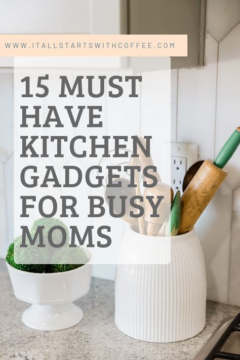 Title: 15 must have kitchen gadgets for busy moms. Picture of kitchen counter with utensils and decorations. Mom Gadgets, Cool Kitchen Appliances, Must Have Kitchen Appliances, Must Have Kitchen Items, Top Kitchen Gadgets, Handy Gadgets, Small Kitchen Gadgets, Amazon Kitchen Must Haves, Baking Gadgets