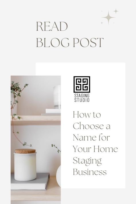 Photo of decorated built in shelf; text reads read blog post; how to choose a name for your home staging business Home Staging Business Names, Home Staging Business, Staging Business, Real Estate Staging, Interior Stylist, A Name, Cool Names, Home Staging, Business Branding