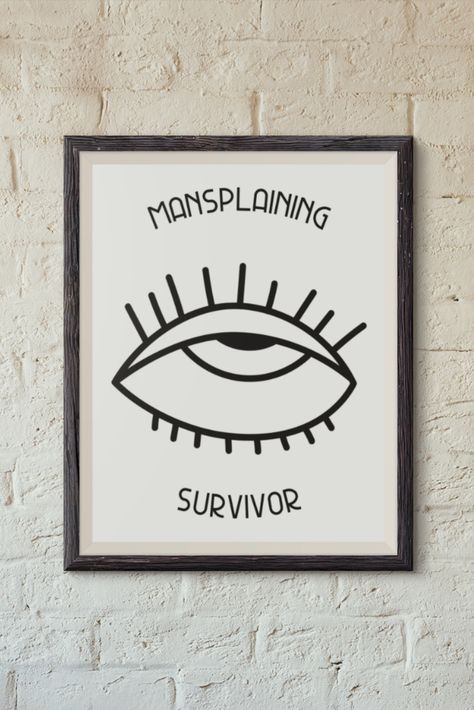 This funny feminist design represents all women that are sick of mansplaining. This design is also available for mugs, tote bags, hoodies and prints. Feminist Poster Art, Feminist Slogans Quotes, Surreal Feminist Art, Simple Feminist Art, Embroidery Feminist Art, Funny Feminist Quotes, Funny Feminist Art, Feminist Images, Feminism Slogan