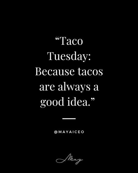 🌮❤️ Savor the flavors and enjoy the fun of Taco Tuesday! #TacoLove #TacoTuesday #MAYAiCEO #Foodie #Yummy #EatingGood Taco Tuesday Ideas Parties, Taco Tuesday Quotes, Taco Tuesday Ideas, Taco Quote, Taco Love, Tuesday Quotes, Taco Tuesday, Real Quotes, Social Media Quotes